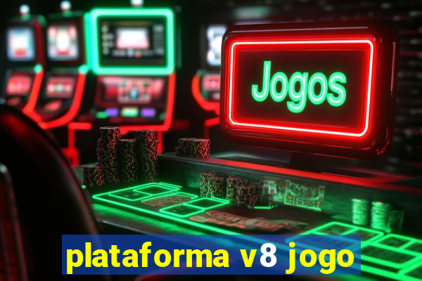 plataforma v8 jogo